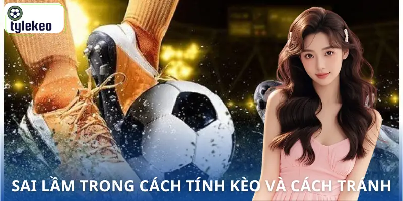 cong-thuc-tinh-keo-bong-da-sai-lam-va-cach-tranh