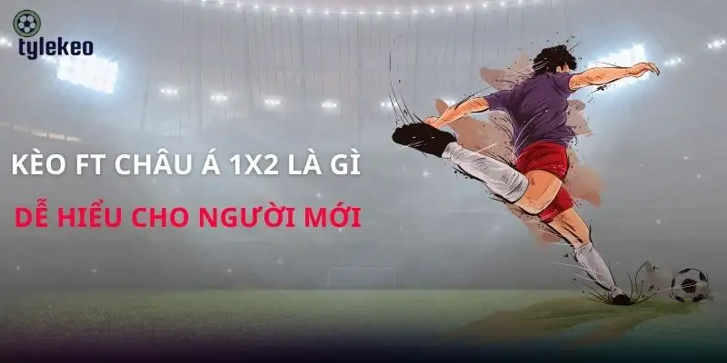keo-ft-chau-a-1x2-la-gi