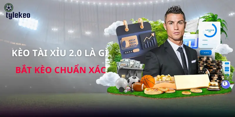 keo-tai-xiu-2-0-la-gi